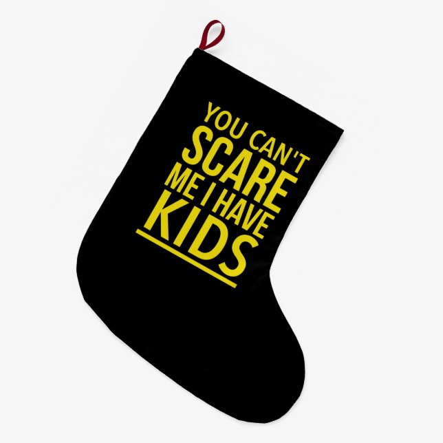 You can’t scare me I have kids Large Christmas Stocking (Front (Hanging))