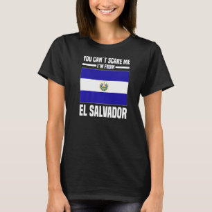 You Can´t Scare Me I´m From El Salvador Salvadori T-Shirt