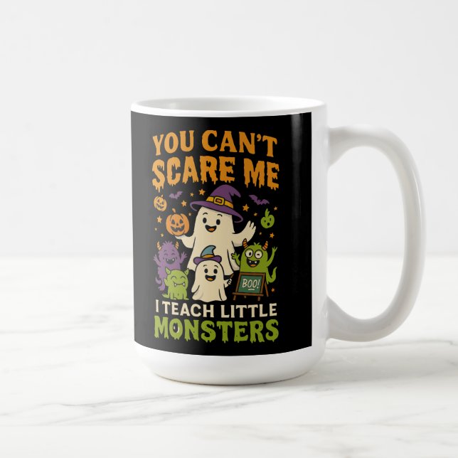 You Can’t Scare Me Teacher  Coffee Mug (Right)