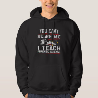 You can´t scare me  Teacher Forensic science Hoodie