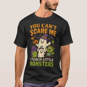 You Can’t Scare Me Teacher  T-Shirt