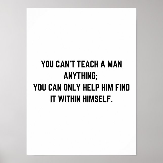 You can’t teach a man anything - Motivational Post Poster (Front)
