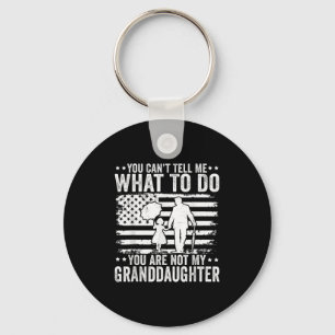 You Can’t Tell Me What To Do You Are Not My Grandd Key Ring