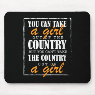 You Can Take A Girl Out Of The Country But You Can Mouse Mat