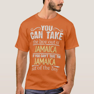 You Can Take The Boy Out Of Jamaica But You Cant T T-Shirt