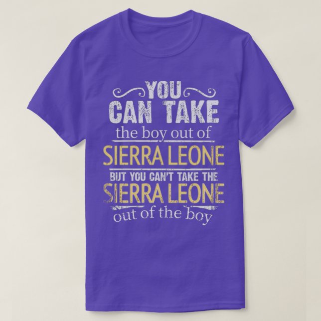 You Can Take The Boy Out Of Sierra Leone But You C T-Shirt (Design Front)