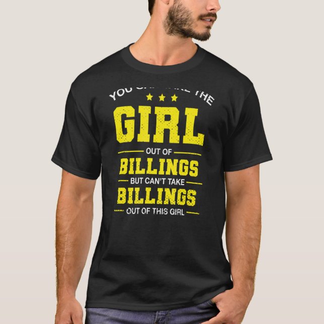 You Can Take The Girl Out Of Billings Montana Girl T-Shirt (Front)