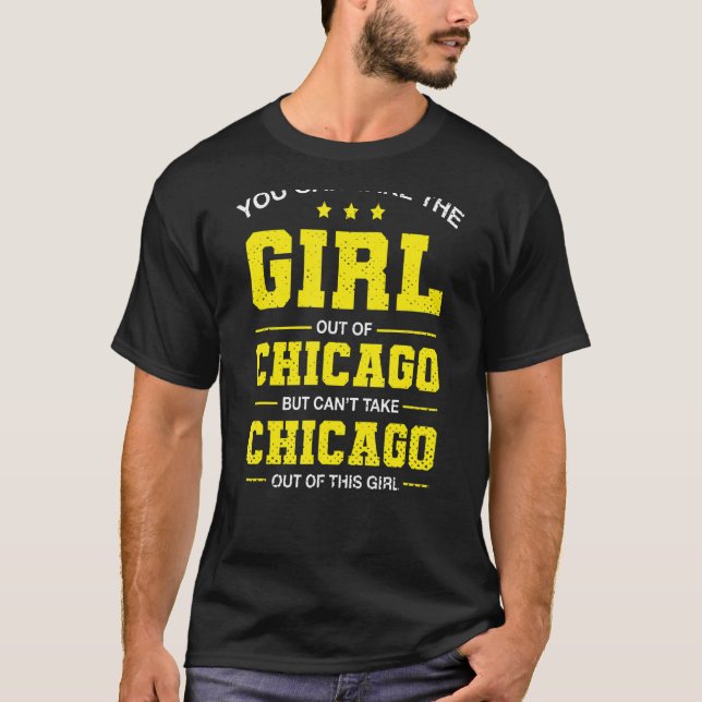 You Can Take The Girl Out Of Chicago Illinois Girl T-Shirt (Front)