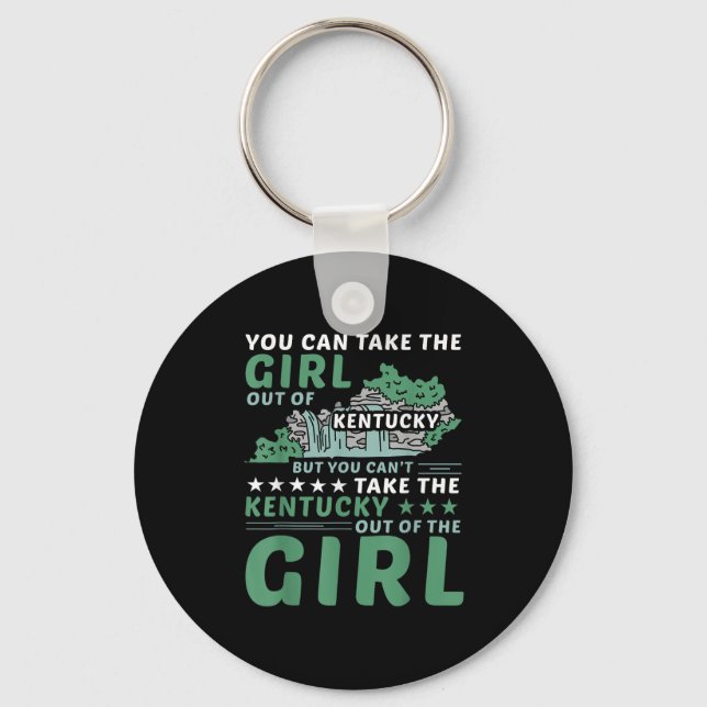 You Can Take The Girl Out Of Kentucky But Can't Ta Key Ring (Front)
