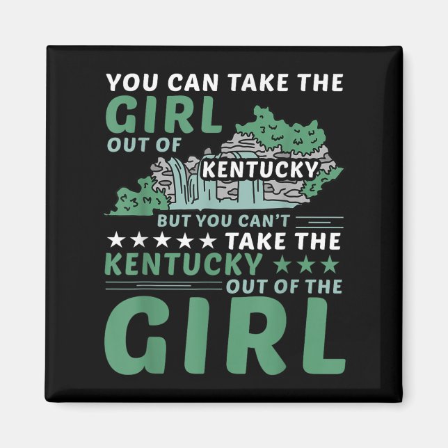 You Can Take The Girl Out Of Kentucky But Can't Ta Magnet (Front)