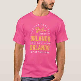 You Can Take The Girl Out Of Orlando Florida Homet T-Shirt