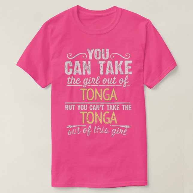 You Can Take The Girl Out Of Tonga But You Cant Ta T-Shirt (Design Front)