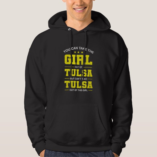 You Can Take The Girl Out Of Tulsa Oklahoma Girlfr Hoodie (Front)