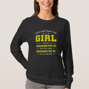You Can Take The Girl Out Of Washington Dc T-Shirt