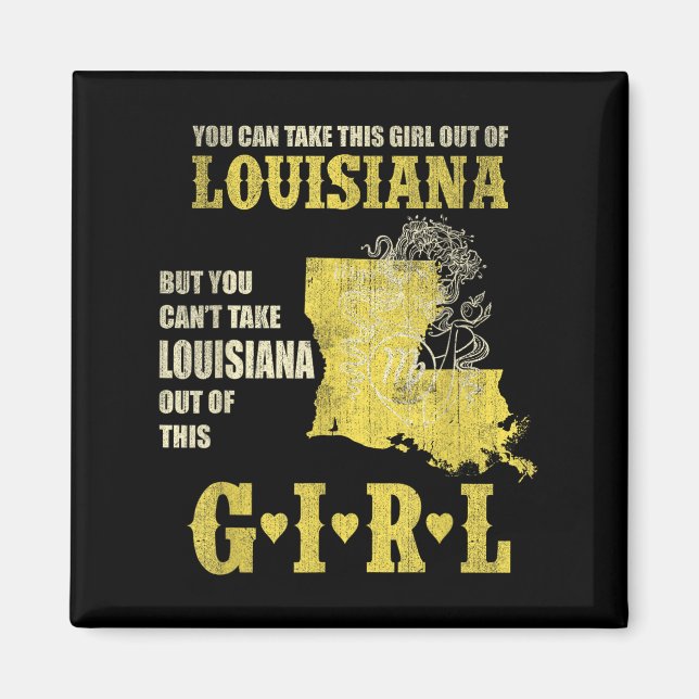 You Can Take This Girl Out Of Louisiana Can't Out  Magnet (Front)