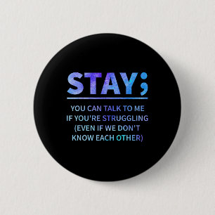 You Can Talk To Me If You're Struggling Stay  6 Cm Round Badge
