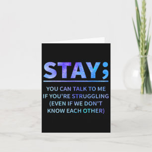 You Can Talk To Me If You're Struggling Stay Card