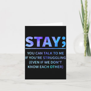 You Can Talk To Me If Youre Struggling Stay Card