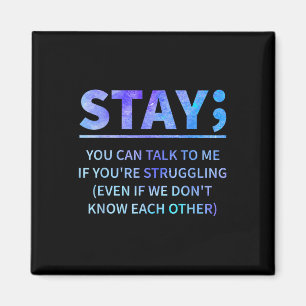 You Can Talk To Me If Youre Struggling Stay Magnet