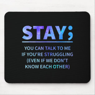 You Can Talk To Me If Youre Struggling Stay Mouse Mat