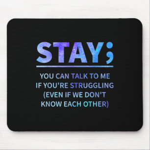 You Can Talk To Me If Youre Struggling Stay Mouse Mat