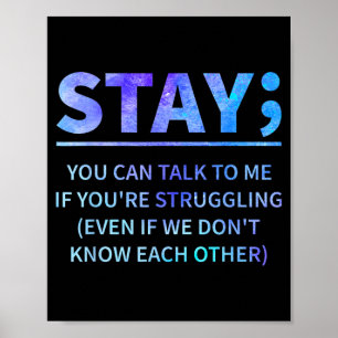 You Can Talk To Me If Youre Struggling Stay Poster