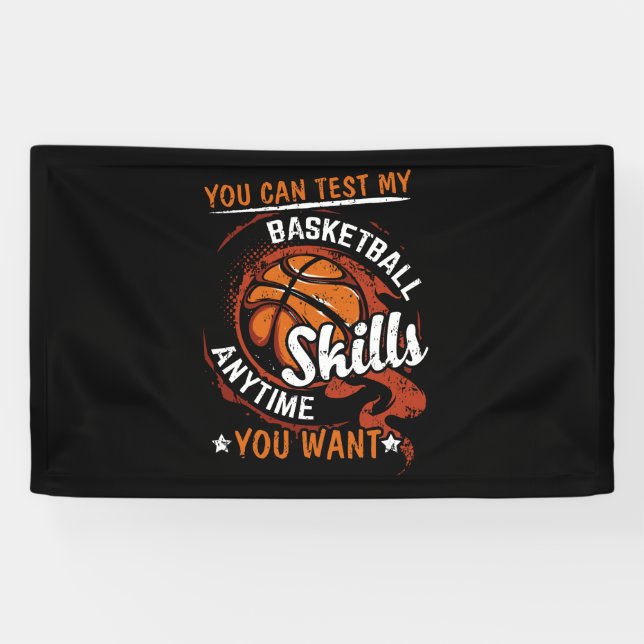 You Can Test My Basketball Skills Anytime You Want Banner (Horizontal)