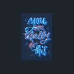 You can totally do this hand lettered Design Canvas Print<br><div class="desc">You can totally do this hand lettered Design</div>