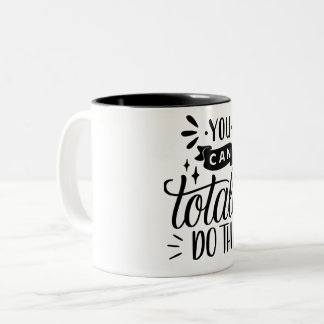 You Can Totally Do This Mug: Motivational Gift Two-Tone Coffee Mug