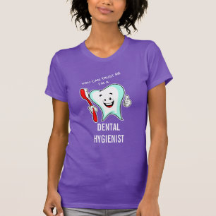 You can Trust Me I'm a Dental Hygienist Funny T-Shirt