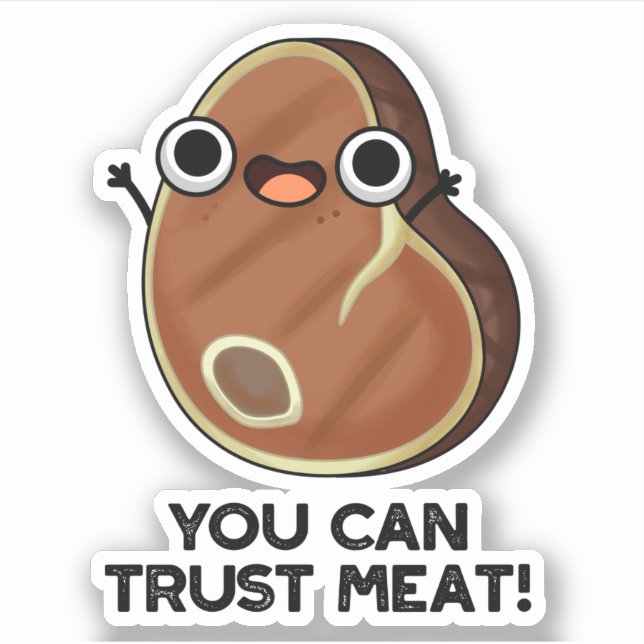 You Can Trust Meat Funny Steak Pun  (Front)