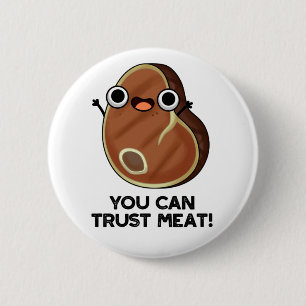 You Can Trust Meat Funny Steak Pun 6 Cm Round Badge