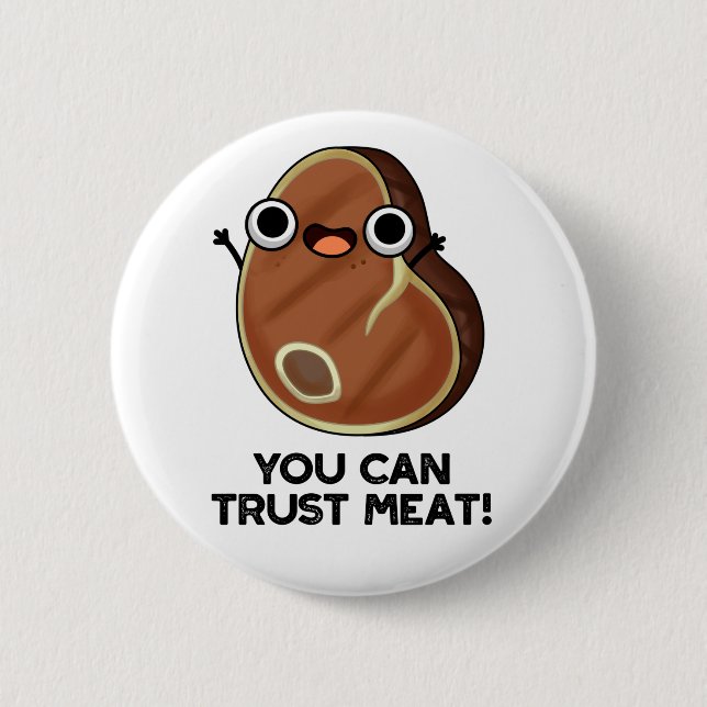 You Can Trust Meat Funny Steak Pun  6 Cm Round Badge (Front)