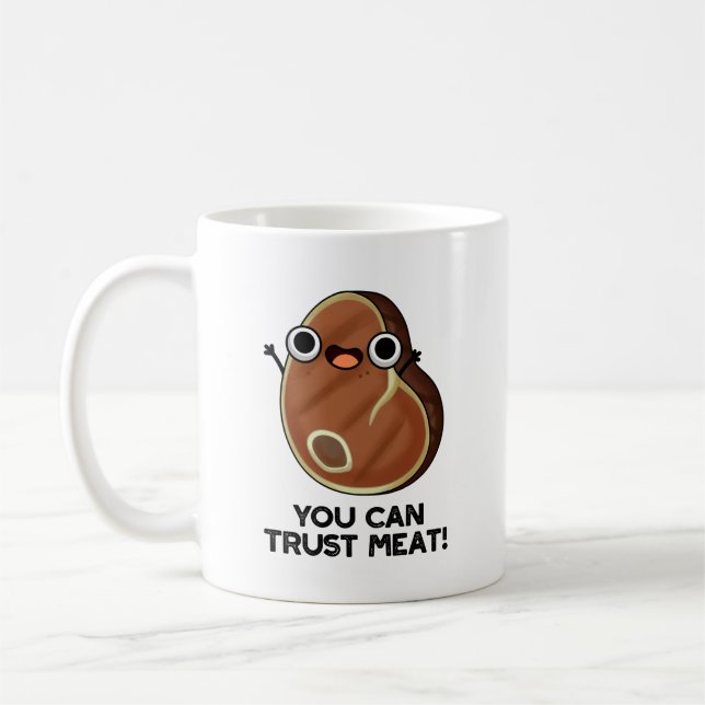 You Can Trust Meat Funny Steak Pun  Coffee Mug (Left)