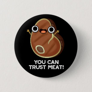 You Can Trust Meat Funny Steak Pun Dark BG 6 Cm Round Badge