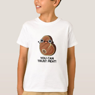 You Can Trust Meat Funny Steak Pun  T-Shirt
