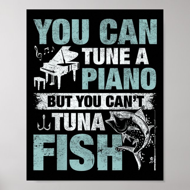 You Can Tune A Ano But You Can't Tuna Fi-shirt  Poster (Front)