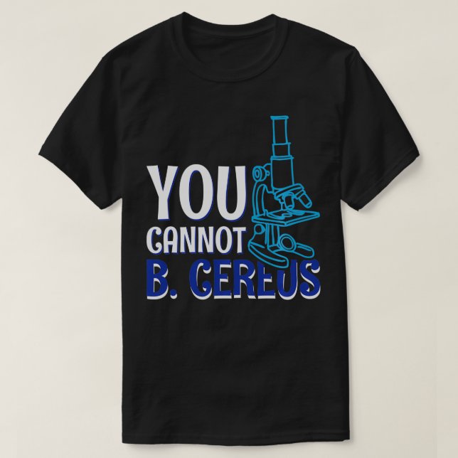 You Cannot B Cereus Biomedical Engineering   5  T-Shirt (Design Front)