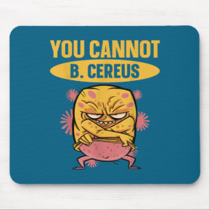 You Cannot B Cereus Biomedical Engineering  Mouse Mat