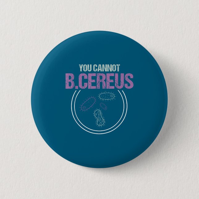 You Cannot B.cereus Microbiologist Microbiology  6 Cm Round Badge (Front)