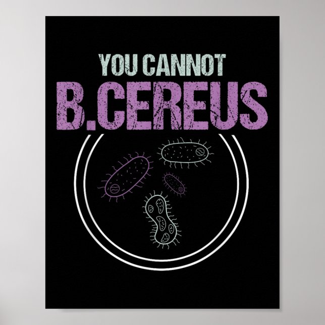 You Cannot B.cereus Microbiologist Microbiology  Poster (Front)