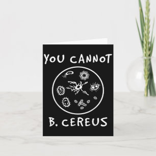 You Cannot Be Cereus Microbiology Lover Science Pu Card