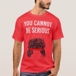 You Cannot Be Serious John McEnroe Funny ennis SW1 T-Shirt<br><div class="desc">You Cannot Be Serious John McEnroe Funny ennis SW1  .</div>