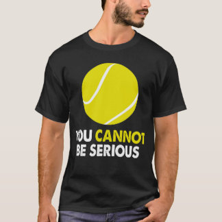 You Cannot Be Serious Super 1970s Retro Humour Fun T-Shirt