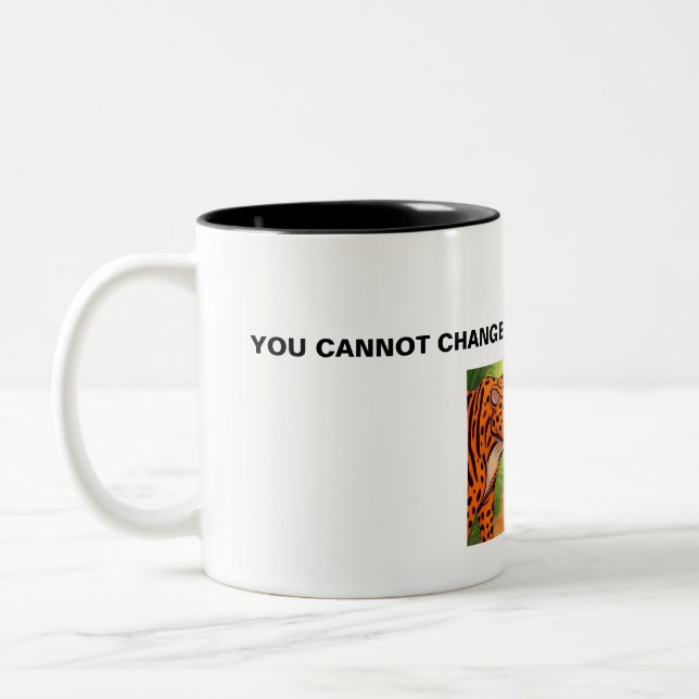 You Cannot Change the Stripes of a Leopard Two-Tone Coffee Mug (Left)