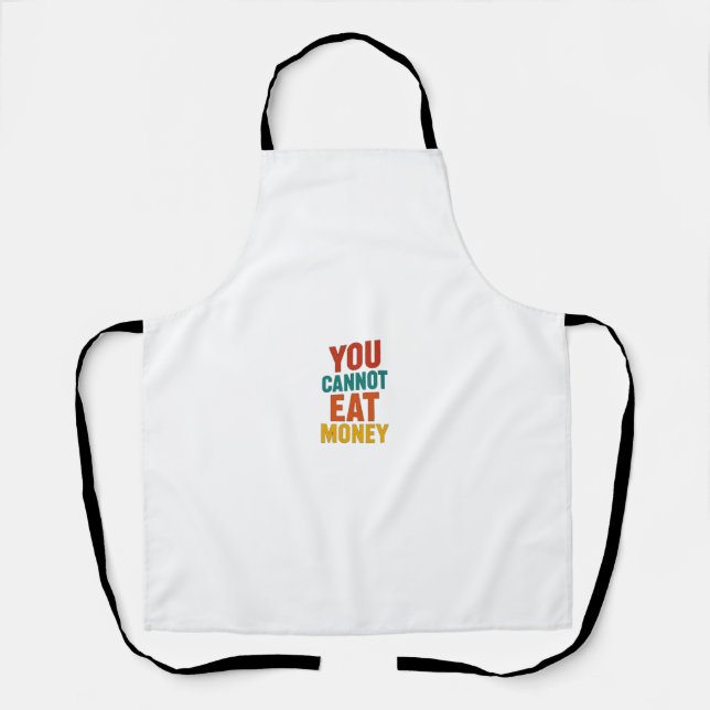🌍 You Cannot Eat Money – Environmental Awareness Apron (Front)