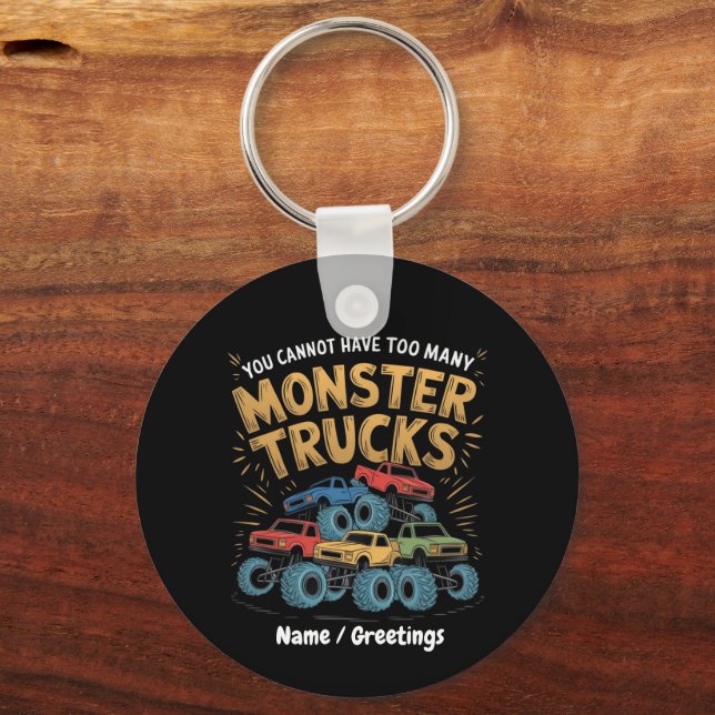 You Cannot Have Too Many Monster Trucks Key Ring (Front)