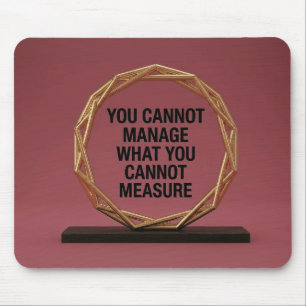 You Cannot Manage What You Cannot Measure Mouse Mat