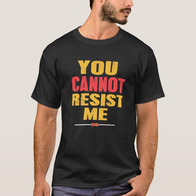 You Cannot Resist Me Retro  Designs Present T-Shirt (Front)