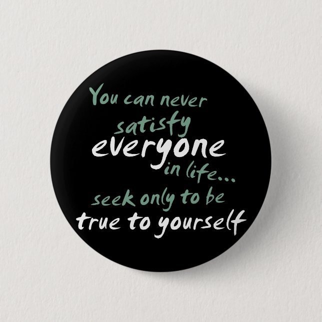 You Cannot Satisfy Everyone in Life 6 Cm Round Badge (Front)